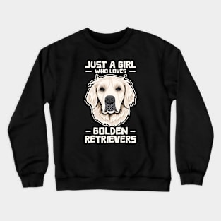 Just A Girl Who Loves Golden Retrievers Crewneck Sweatshirt